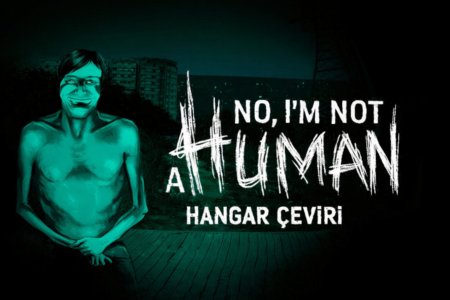 No, I'm not a Human Türkçe Yama