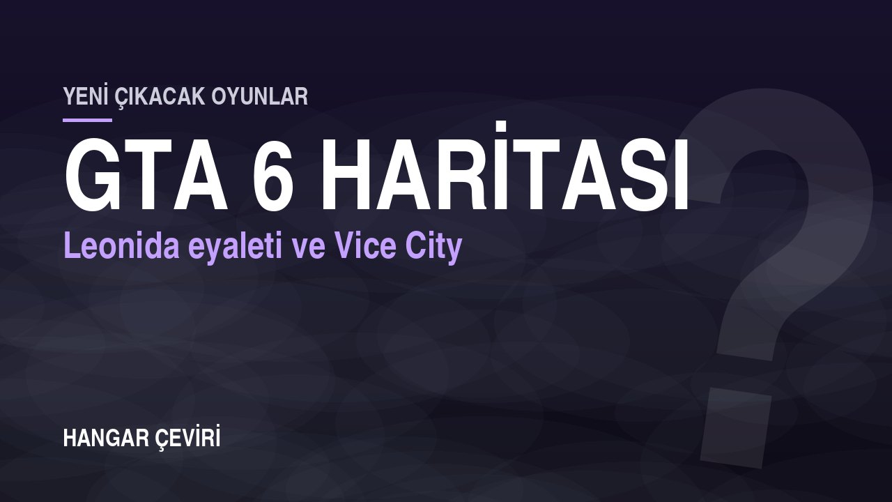 GTA 6 Haritası: Leonida Eyaleti ve Vice City Hakkında Bilinenler